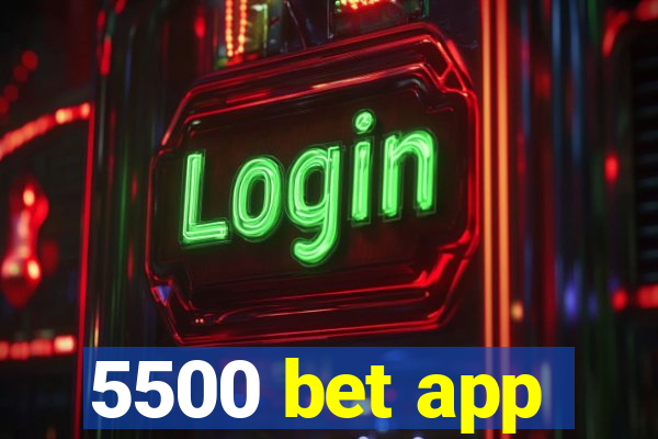 5500 bet app